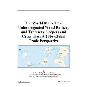   Sleepers and Cross Ties A 2006 Global Trade Perspective Books