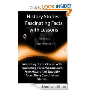 History Stories Fascinating Facts with Lessons Mark J. Roy  