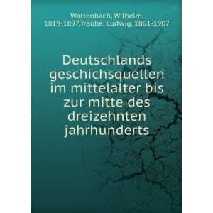    Wilhelm, 1819 1897,Traube, Ludwig, 1861 1907 Wattenbach Books