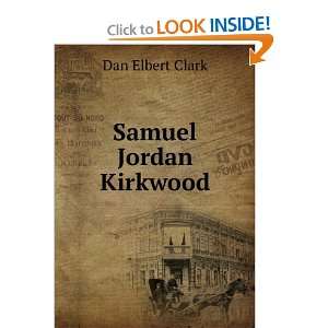  Samuel Jordan Kirkwood Dan Elbert Clark Books