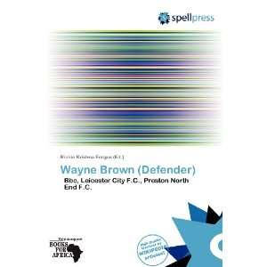   Wayne Brown (Defender) (9786138801078) Richie Krishna Fergus Books