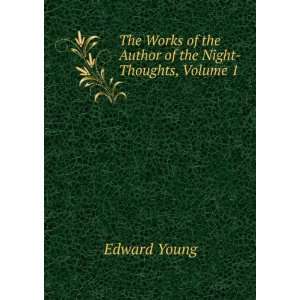  The Works of the Author of the Night Thoughts In Four I.E 
