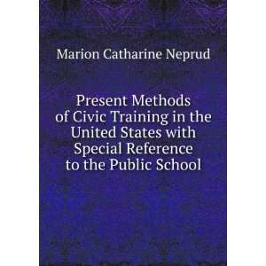 Present Methods of Civic Training in the United States with Special 