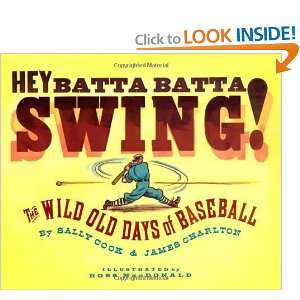  Hey Batta Batta Swing The Wild Old Days of Baseball 