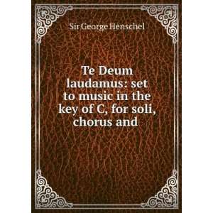  Te Deum Laudamus Set to Music in the Key of C, for Soli 