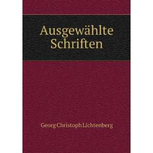    AusgewÃ¤hlte Schriften Georg Christoph Lichtenberg Books