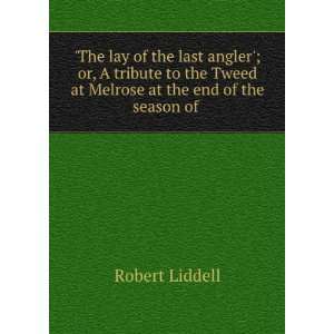   Tweed at Melrose at the end of the season of . Robert Liddell Books