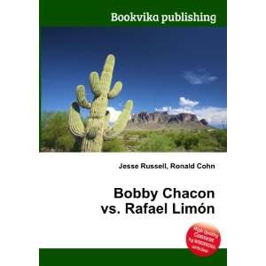    Bobby Chacon vs. Rafael LimÃ³n Ronald Cohn Jesse Russell Books