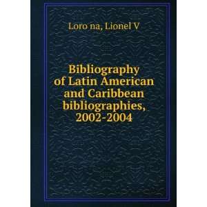   and Caribbean bibliographies, 2002 2004 Lionel V Loro na Books