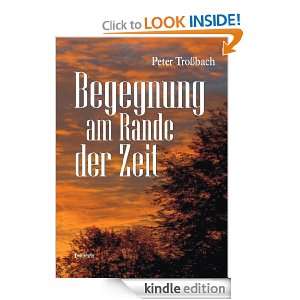 Begegnung am Rande der Zeit (German Edition) Peter Troßbach  