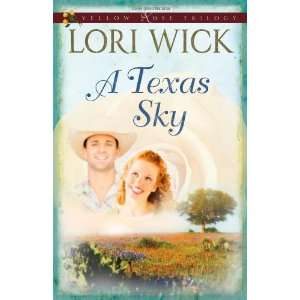    A Texas Sky (Yellow Rose Trilogy) [Paperback]: Lori Wick: Books