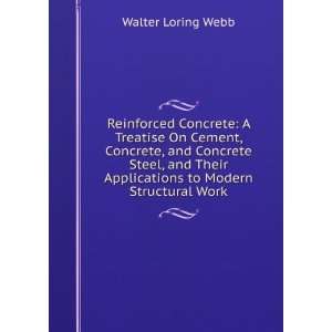   Applications to Modern Structural Work Walter Loring Webb Books