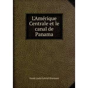   Centrale et le canal de Panama Henri Louis Gabriel Bizemont Books