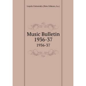   Bulletin. 1936 37: La.) Loyola University (New Orleans: Books