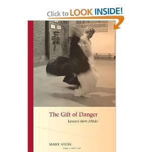   The Gift of Danger Lessons from Aikido [Paperback] Mary Stein Books