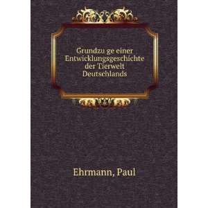   Entwicklungsgeschichte der Tierwelt Deutschlands: Paul Ehrmann: Books