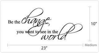 Be the change you want to see   Wall Art Quote Decal  
