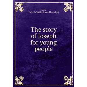  The story of Joseph for young people Isabella Webb. [from 