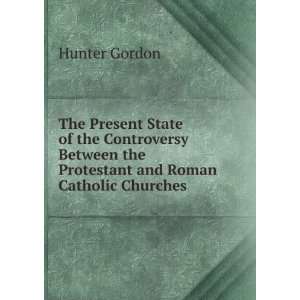   of the Controversy Between the Protestant and Roman Catholic Churches