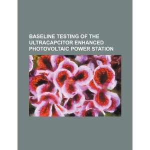 Baseline testing of the ultracapcitor enhanced photovoltaic power 