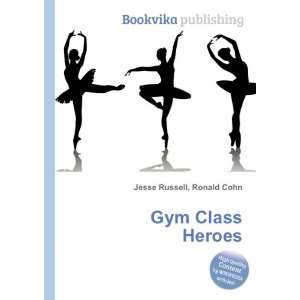  Gym Class Heroes: Ronald Cohn Jesse Russell: Books
