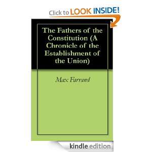 The Fathers of the Constitution (A Chronicle of the Establishment of 