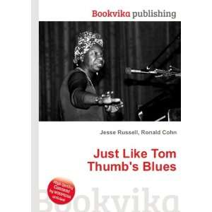  Just Like Tom Thumbs Blues: Ronald Cohn Jesse Russell 