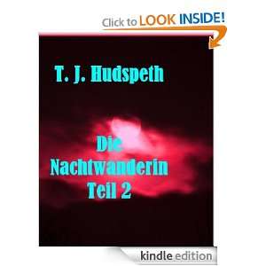 Die Nachtwanderin   Teil 2 (German Edition) T. J. Hudspeth  