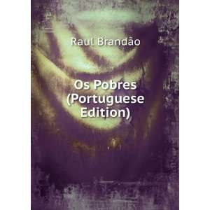  Os Pobres (Portuguese Edition) Raul BrandÃ£o Books