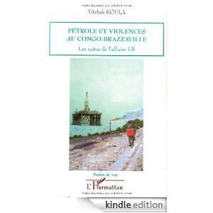 Pétrole et Violences au Congo Brazzaville les Suites de lAf Koula 