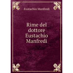    Rime del dottore Eustachio Manfredi Eustachio Manfredi Books