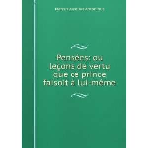   Ã? Lui MÃªme (French Edition) Marcus Aurelius Antoninus Books