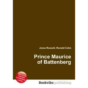    Prince Maurice of Battenberg: Ronald Cohn Jesse Russell: Books