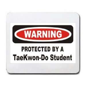   WARNING PROTECTED BY A TAE KWON DO STUDENT Mousepad: Office Products