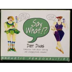 Say What? Diet Divas Humorous talk about dieting and changing body 