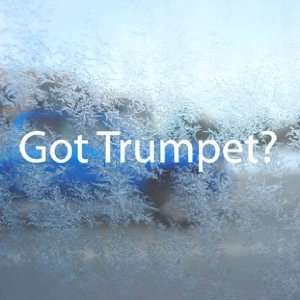  Got Trumpet? White Decal Musician Band Laptop Window White 