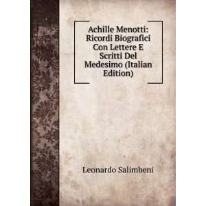  Achille Menotti: Ricordi Biografici Con Lettere E Scritti 