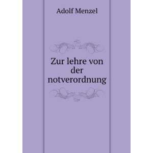  Zur lehre von der notverordnung: Adolf Menzel: Books