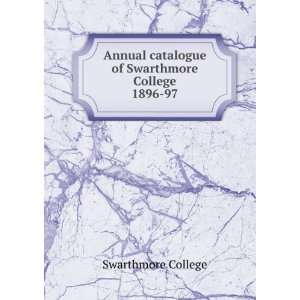   catalogue of Swarthmore College. 1896 97 Swarthmore College Books