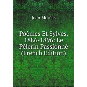    Le PÃ©lerin PassionnÃ© (French Edition) Jean MorÃ©as Books