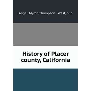   of Placer county, California: Myron,Thompson & West, pub Angel: Books