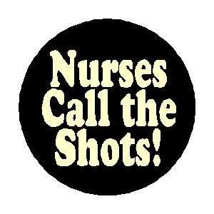  NURSES CALL THE SHOTS 1.25 Magnet ~ Nursing Nurse 