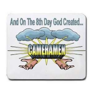    And On The 8th Day God Created CAMERAMEN Mousepad