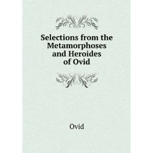   : Selections from the Metamorphoses and Heroides of Ovid: Ovid: Books