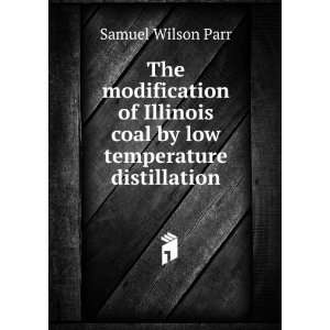   coal by low temperature distillation: Samuel Wilson Parr: Books