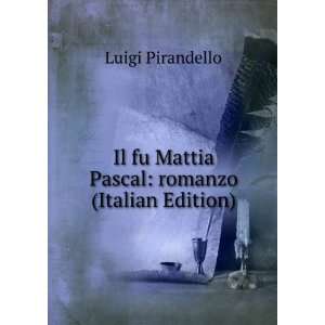   Pascal romanzo (Italian Edition) Luigi Pirandello  Books