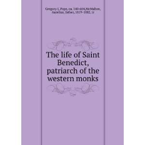  The life of Saint Benedict, patriarch of the western monks 