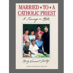  Married to a Catholic Priest by Mary Vincent Dally 