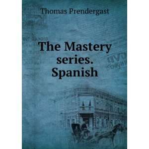  The Mastery series. Spanish Thomas Prendergast Books