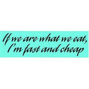   WE EAT, IM FAST AND CHEAP (GREEN) decal bumper sticker: Automotive